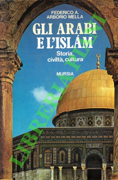 Gli arabi e l'Islam. Storia, civiltà, cultura.