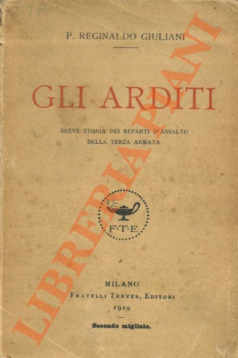 Gli arditi. Breve storia dei reparti d'assalto della Terza Armata.