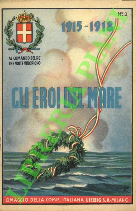 Gli eroi del mare. 1915 - 18.