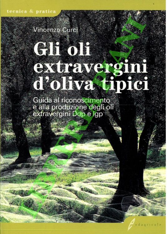 Gli oli extravergini d'oliva tipici. Guida al riconoscimento e alla …