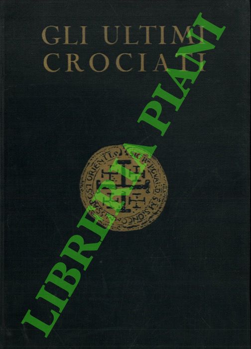 Gli ultimi crociati. Cronaca del VI centenario della custodia di …