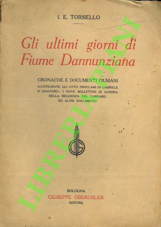 Gli ultimi giorni di Fiume Dannunziana. Cronache e documenti fiumani …