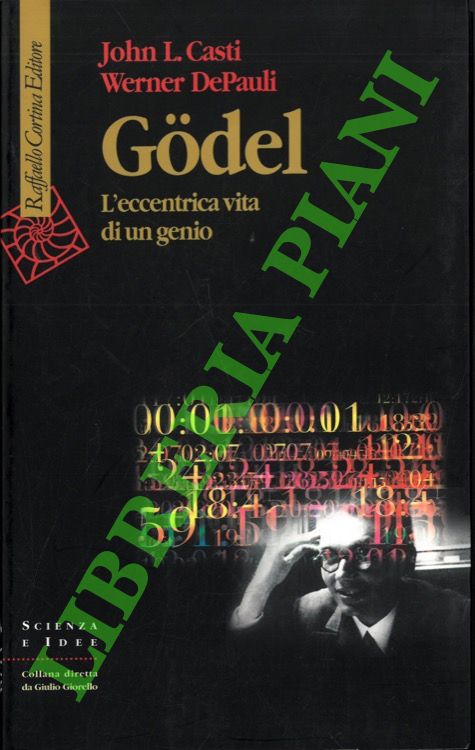 Godel. L'eccentrica vita di un genio.