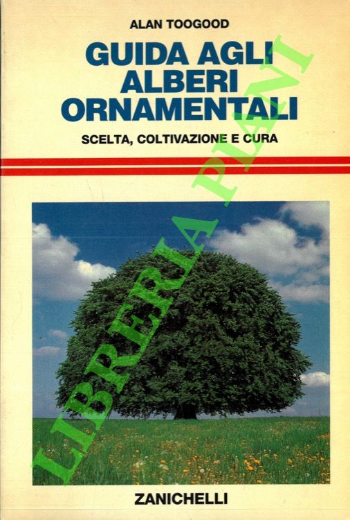 Guida agli alberi ornamentali. Scelta, coltivazione e cura.