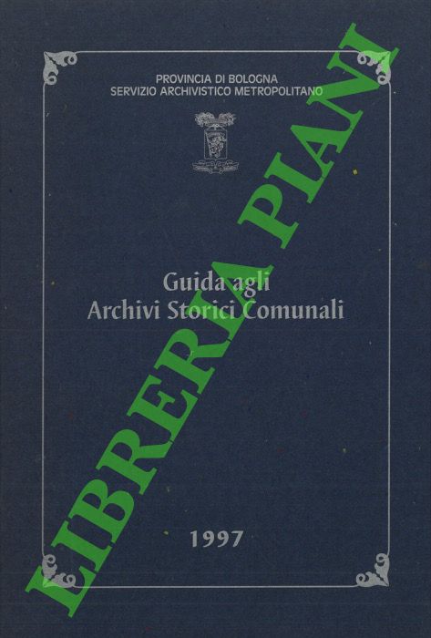 Guida agli Archivi Storici Comunali con appendice relativa ai principali …