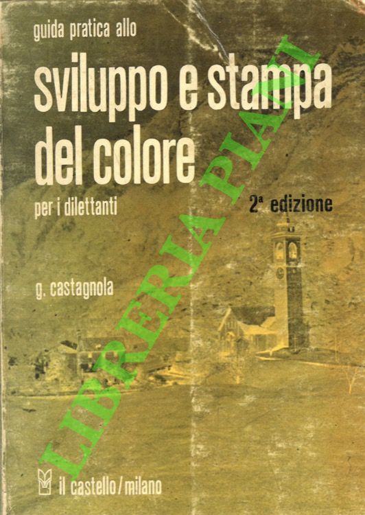 Guida pratica allo sviluppo e stampa del colore per fotodilettanti.