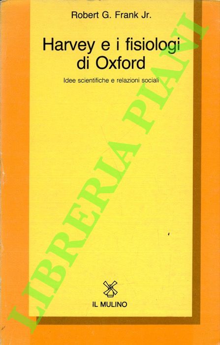 Harvey e i fisiologi di Oxford. Idee scientifiche e relazioni …