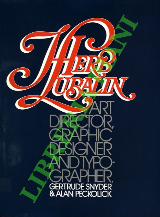 Herb Lubalin: Art Director, Graphic Designer and Typographer.