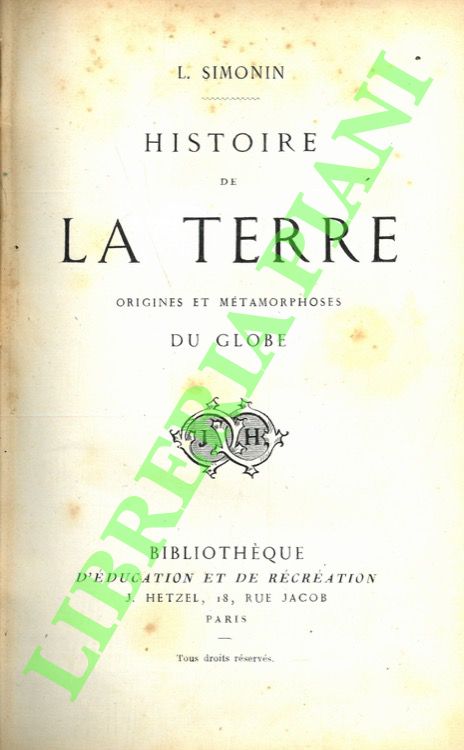 Histoire de la terre. Origines et métamorphosesdu globe.