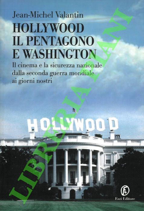 Hollywood, il Pentagono e Washington. Il cinema e la sicurezza …