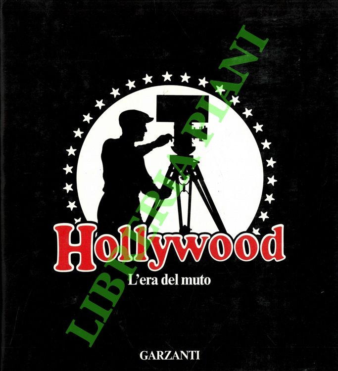 Hollywood. L'era del muto.