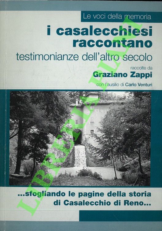 I casalecchiesi raccontano. Testimonianze dell'altro secolo.