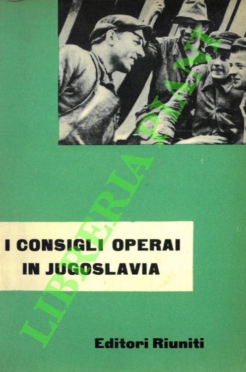 I consigli operai in Jugoslavia.