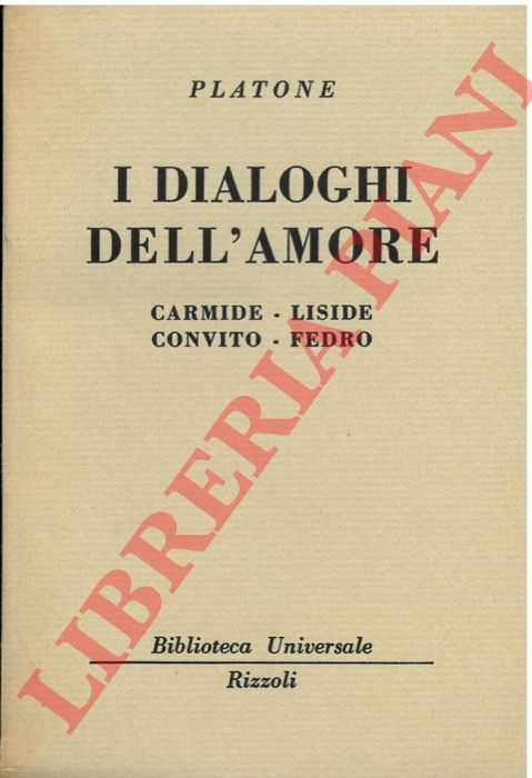 I dialoghi dell'amore. Carmide - Liside - Convito - Fedro.