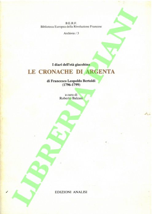 I diari dell'età giacobina. Le cronache di Argenta. 1796-1799.