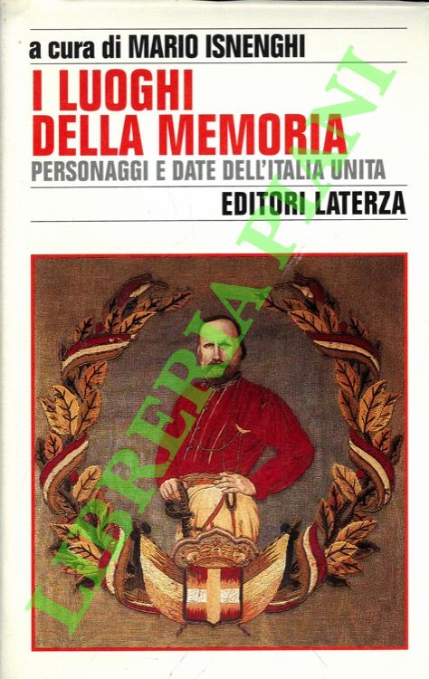 I luoghi della memoria. Personaggi e date dell'Italia Unita.