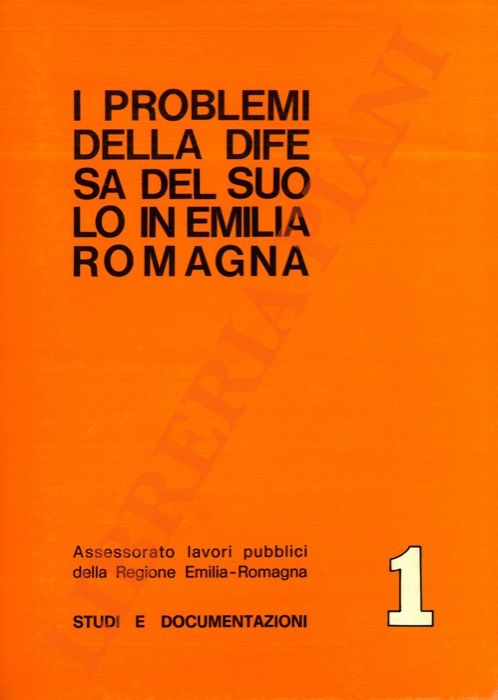 I problemi della difesa del suolo in Emilia Romagna.