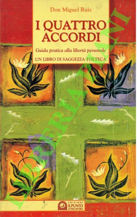 I quattro accordi. Guida pratica alla libertà personale. Un libro …