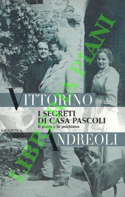 I segreti di casa Pascoli. Il poeta e lo psichiatra.