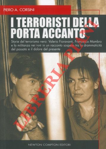 I terroristi della porta accanto. Storie del terrorismo nero: Valerio …