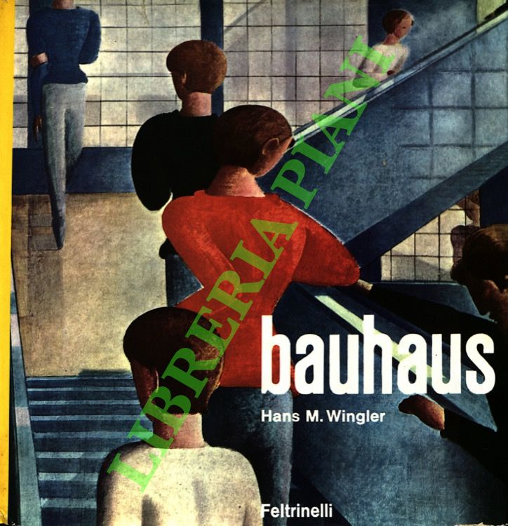 Il Bauhaus. Weimar Dessau Berlino 1919-1933.