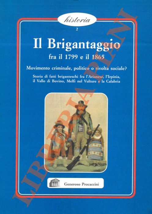 Il Brigantaggio fra il 1799 e il 1865. Movimento criminale, …