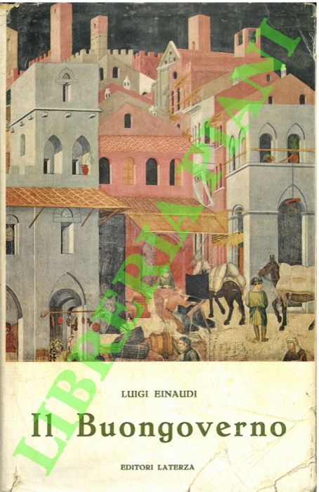 Il Buongoverno. Saggi di economia e politica (1897-1954).