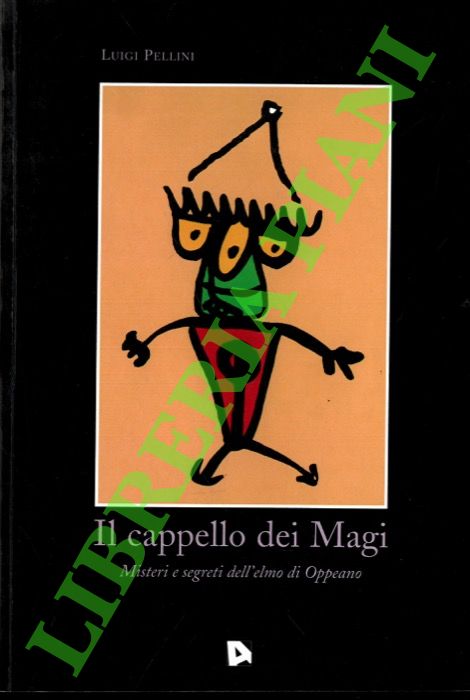 Il cappello dei Magi. Misteri e segreti dell'elmo di Oppeano.