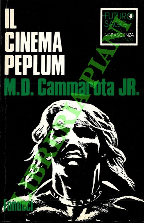Il cinema Peplum. La prima guida critica ai film di: …