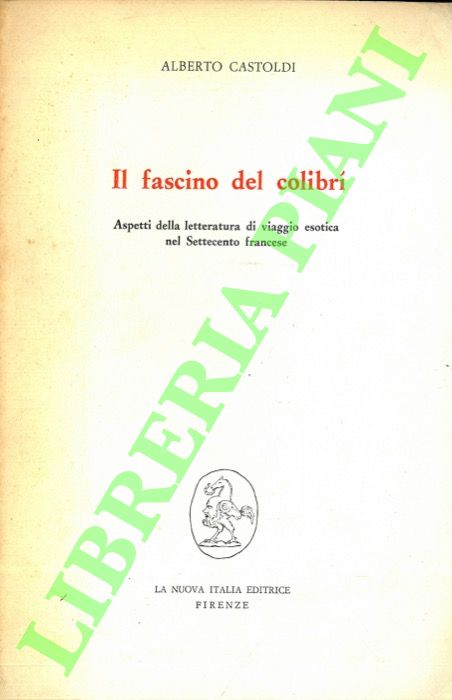 Il fascino del colibrì. Aspetti della letteratura di viaggio esotica …