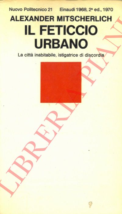 Il feticcio urbano. La città inabitabile, istigatrice di discordia.