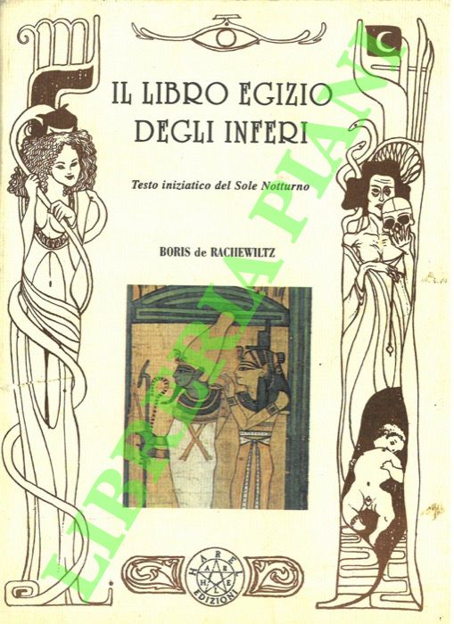 Il libro egizio degli inferi. Testo iniziatico del Sole Notturno.