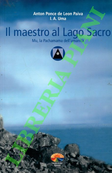 Il maestro al Lago Sacro. Mu, la Pachamama dell'umanità.