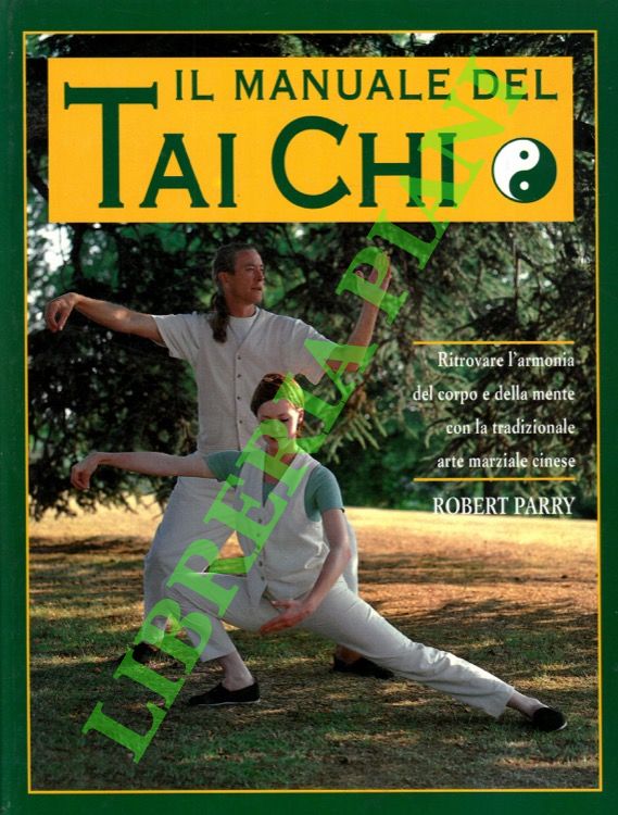 Il manuale di Tai Chi. Ritrovare l'armonia del corpo e …