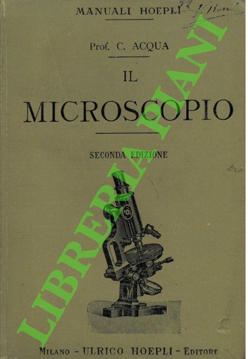 Il microscopio. Guida elementare per le più facili osservazioni di …