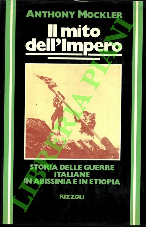 Il mito dell'Impero. Storia delle guerre italiane in Abissinia e …