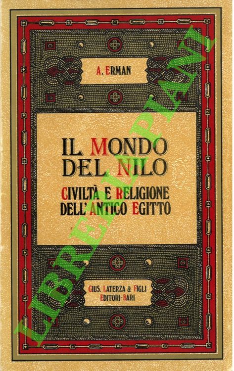 Il mondo del Nilo. Civiltà e religione dell'Antico Egitto.