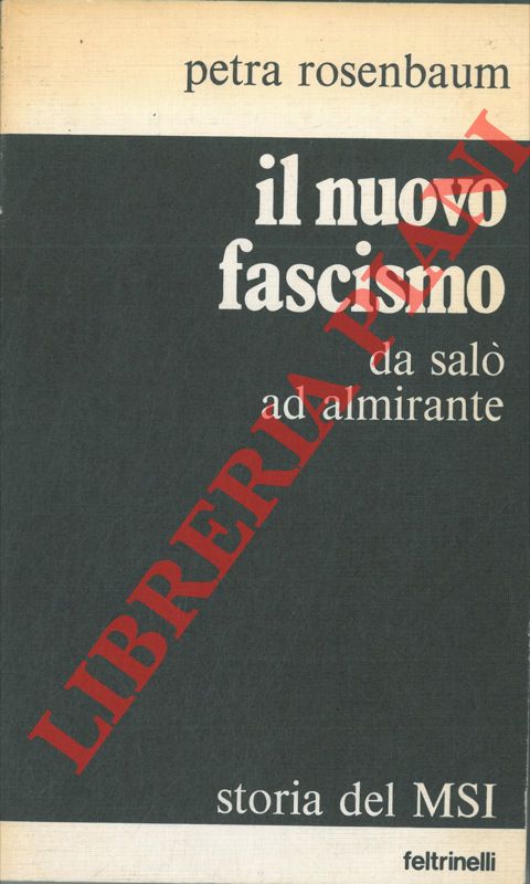 Il nuovo fascismo. Da Salò ad Almirante. Storia del MSI. …