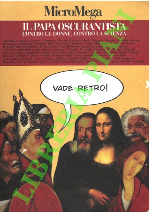 Il Papa oscurantista contro le donne, contro la scienza.