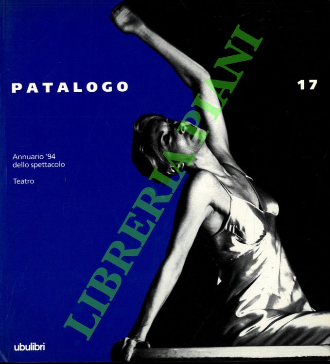 Il Patalogo diciassette. Annuario 1994 dello spettacolo. Teatro.