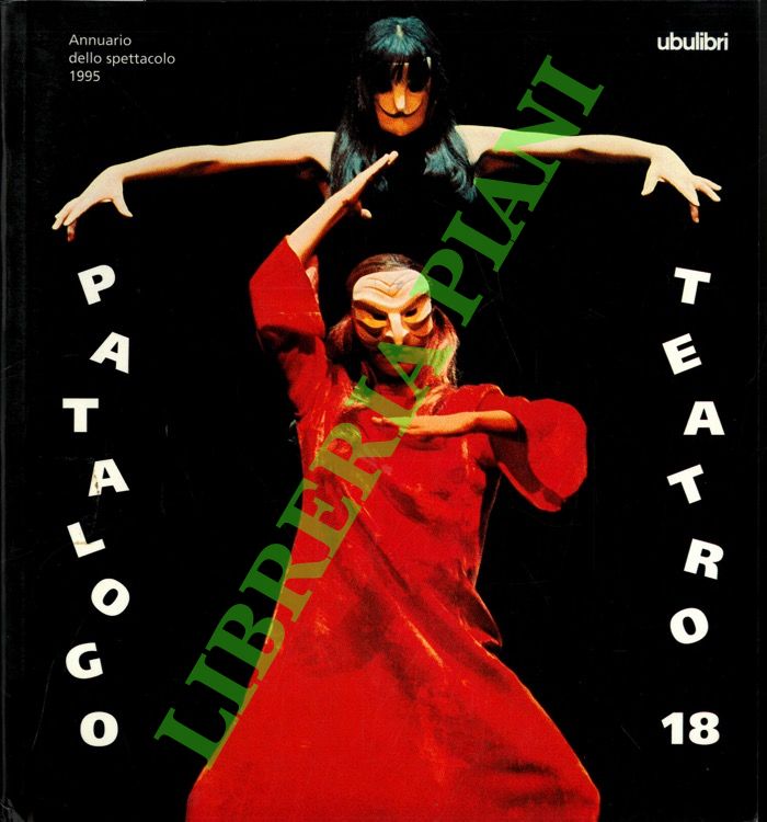 Il Patalogo diciotto. Annuario 1995 dello spettacolo. Teatro.