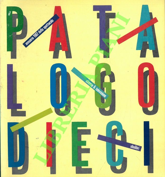 Il Patalogo dieci. Annuario 1987 dello spettacolo. Cinema e televisione …