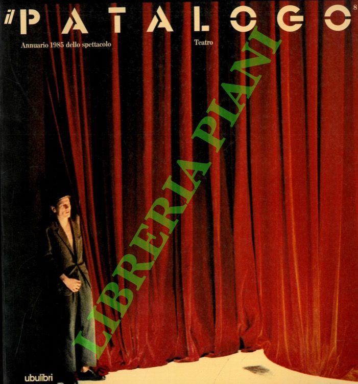 Il Patalogo otto. Annuario 1985 dello spettacolo. Teatro.