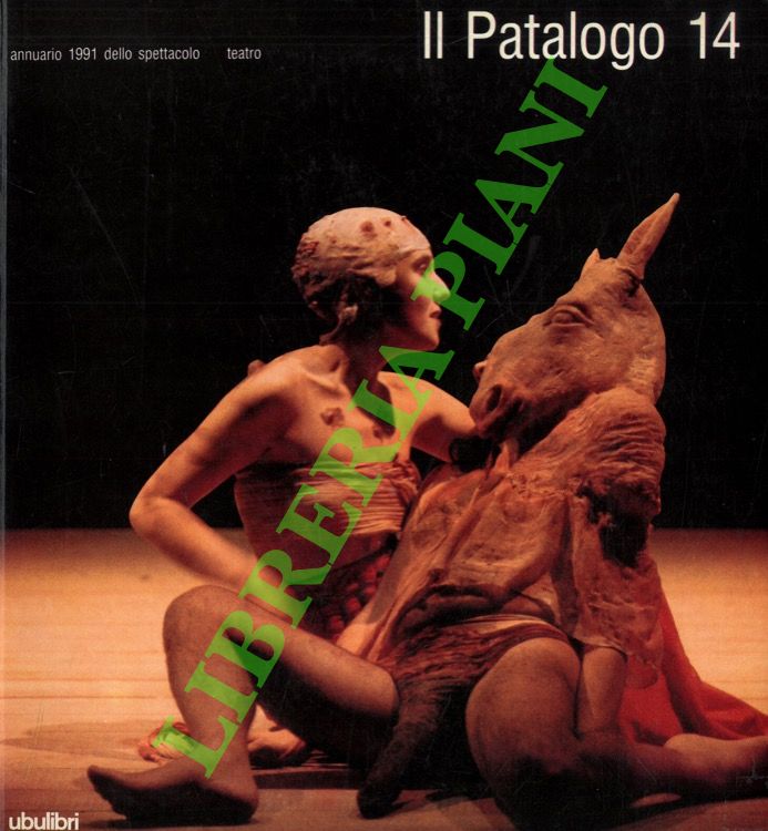 Il Patalogo quattordici. Annuario 1991 dello spettacolo. Teatro.