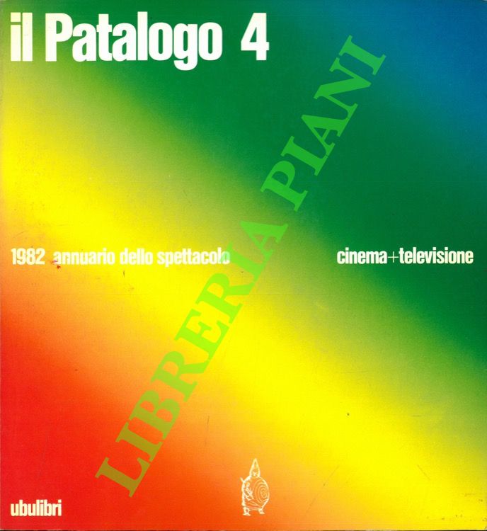 Il Patalogo quattro. Annuario 1982 dello spettacolo. Cinema e televisione.