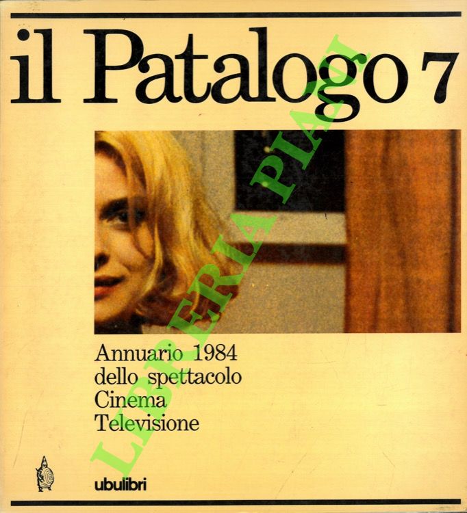 Il Patalogo sette. Annuario 1984 dello spettacolo. Cinema e televisione.