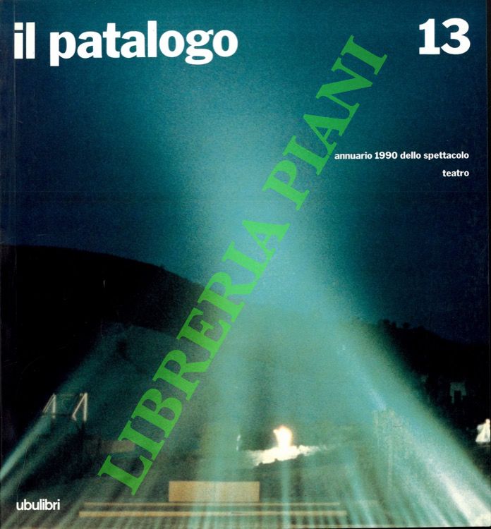 Il Patalogo tredici. Annuario 1990 dello spettacolo. Teatro.