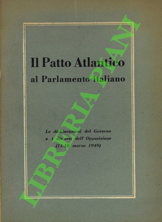Il Patto Atlantico al Parlamento italiano. Le dichiarazioni del Governo …