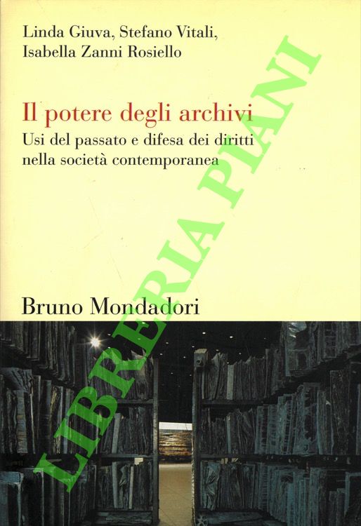 Il potere degli archivi. Usi del passato e difesa dei …