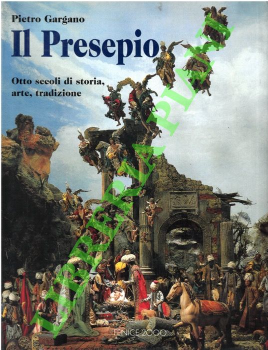 Il presepio. Otto secoli di storia, arte e tradizione.